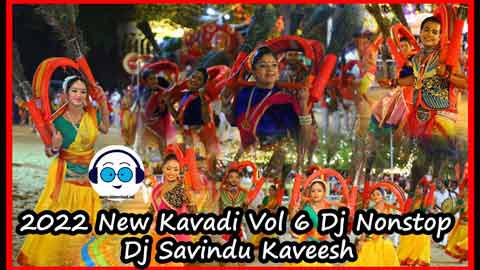 2022 New Kavadi Vol 6 Dj Nonstop Dj Savindu Kaveesh sinhala remix DJ song free download