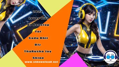 2023 Lover Gift DJ Nonstop For Sadu Bhii DJz ThaRusha Jay Shine sinhala remix DJ song free download