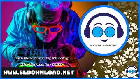 Full Fun Dance Dj Nonstop Djz Mayura Jay XMD 2024 sinhala remix DJ song free download