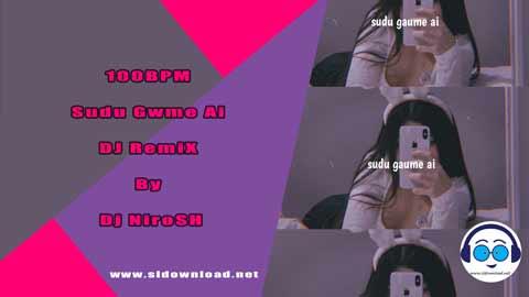 100BPM Sudu Gwme Ai DJ RemiX By Dj NiroSH 2023 sinhala remix free download