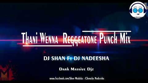 102 BPM Thani Wenna  Reggeatone Punch Mix Dj SHAN Ft Dj NADEESHA DMD 2021 sinhala remix free download