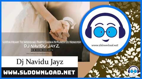 10Min Heart To Wedding Party Choka N Punch Dj Nonstop Dj Navidu NSD 2023 sinhala remix free download