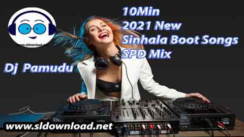 10 Min 2021 New Sinhala Boot Songs SPD Mix Dj Pamudu 2021 sinhala remix DJ song free download