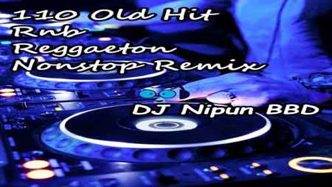 110-Old Hit Rnb Reggaeton Nonstop Remix DJ-Nipun BBD 2020 sinhala remix free download