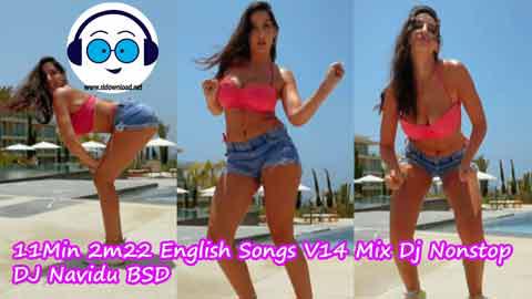 11Min 2m22 English Songs V14 Mix Dj Nonstop DJ Navidu BSD sinhala remix free download