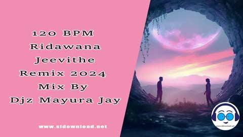 120 BPM Ridawana Jeevithe Remix 2024 Mix By Djz Mayura Jay sinhala remix free download