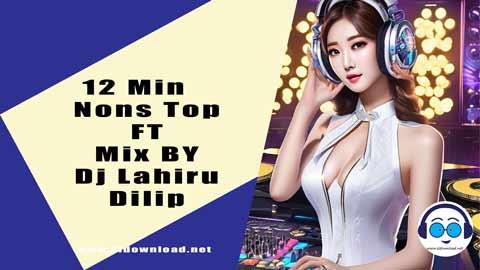 12 Min NonsTop FT Mix BY Dj Lahiru Dilip 2023 sinhala remix DJ song free download