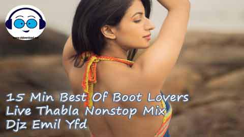 15 Min Best Of Boot Lovers Live Thabla Nonstop Mix Djz Emil Yfd 2021 sinhala remix free download