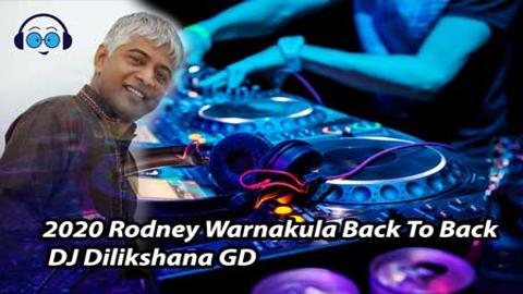 2020 Rodney Warnakula Back To Back DJ Dilikshana GD sinhala remix DJ song free download