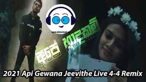 2021-Api Gewana Jeevithe Live 4-4 Remix sinhala remix free download