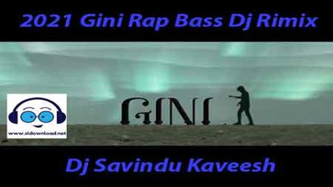 2021 Gini Rap Bass Dj Rimix - Dj Savindu Kaveesh sinhala remix free download