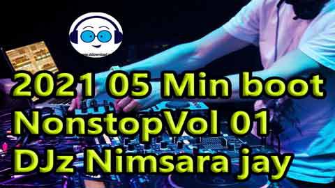 2021 05 Min boot Nonstop Vol 01 DJz Nimsara jay sinhala remix free download