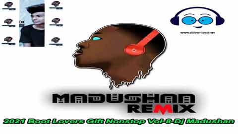 2021 Boot Lovers Gift Nonstop Vol 8 Dj Madushan sinhala remix free download