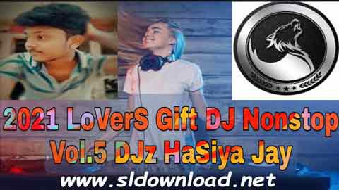 2021 LoVerS Gift DJ Nonstop Vol 5 DJz HaSiya Jay sinhala remix DJ song free download