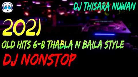 2021 Old Hits Thabla N Baila Style Dj NOSTOP DJ Thisara Nuwan sinhala remix free download