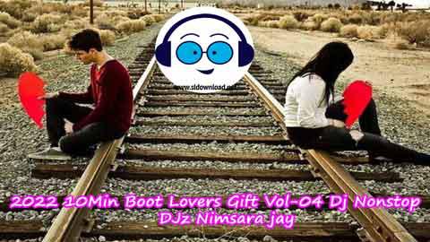 2022 10Min Boot Lovers Gift Vol 04 Dj Nonstop DJz Nimsara jay sinhala remix free download