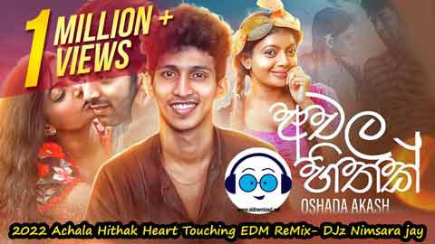 2022 Achala Hithak Heart Touching EDM ReMix DJz Nimsara jay sinhala remix DJ song free download