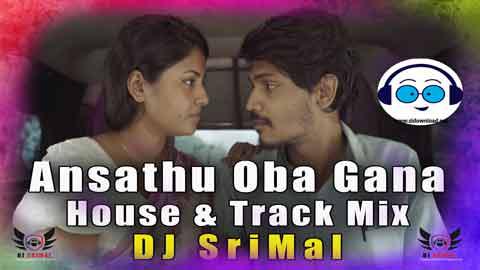 2022 Ansathu Oba Gana House and Track Mix DJ SriMal sinhala remix DJ song free download
