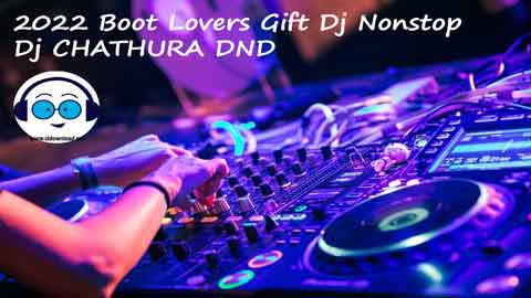 2022 Boot Lovers Gift Dj Nonstop Dj CHATHURA DND sinhala remix free download