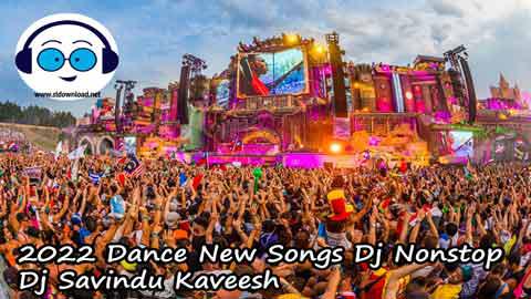 2022 Dance New Songs Dj Nonstop Dj Savindu Kaveesh sinhala remix free download