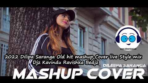2022 Dilipa Saranga Old hit mashup Cover live Style mix Djz Kavindu Ravishka Bedjz sinhala remix DJ song free download
