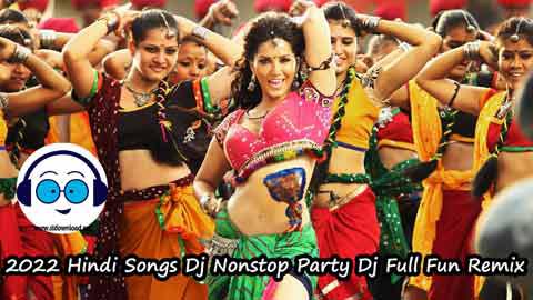 2022 Hindi Songs Dj Nonstop Party Dj Full Fun Remix sinhala remix free download