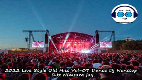 2022 Live Style Old Hits Vol 07 Dance Dj Nonstop DJz Nimsara jay sinhala remix free download