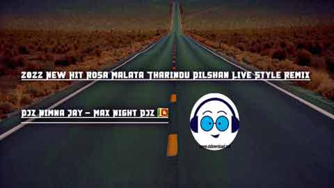 2022 New Hit Rosa Malata Tharindu Dilshan Live Style Remix Dj z Nimna Jay Mnd sinhala remix DJ song free download