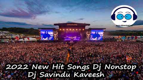 2022 New Hit Songs Dj Nonstop Dj Savindu Kaveesh sinhala remix free download