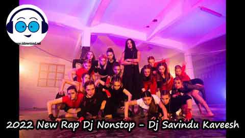2022 New Rap Dj Nonstop Dj Savindu Kaveesh sinhala remix DJ song free download