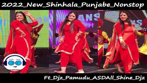 2022 New Shinhala Punjabe Nonstop Ft Djz Pamudu ASD All Shine Djz sinhala remix DJ song free download