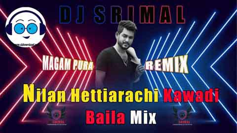 2022 Nilan Hettiarachi Kawadi Baila Mix DJ SriMal sinhala remix free download