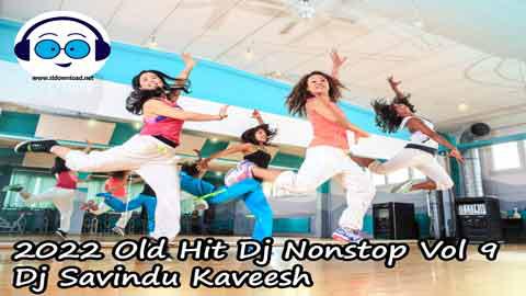 2022 Old Hit Dj Nonstop Vol 9 Dj Savindu Kaveesh sinhala remix free download