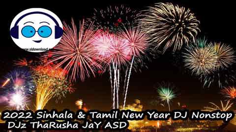 2022 Sinhala and Tamil New Year DJ Nonstop DJz ThaRusha JaY ASD sinhala remix free download