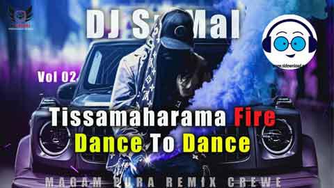 2022 Tissamarama Fire Dance To Dance Mix DJ SriMal MPR sinhala remix free download