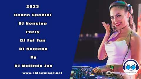 2023 Dance Special DJ Nonstop Party DJ Ful Fun DJ Nonstop By DJ Malindu Jay sinhala remix free download