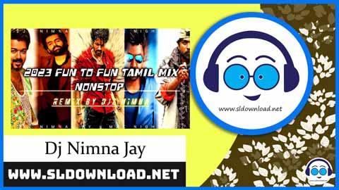 2023 Fun To Fun Tamil Mix Nonstop DJz Nimna Jay Mnd sinhala remix free download