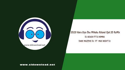 2023 Haragiya Obe Mathake Rolend Spd 20 Remix Dj Akash Jay Dmd Ft Dj Nimna Jay Mnd sinhala remix free download