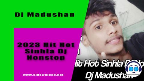 2023 Hit Hot Sinhla Dj Nonstop Dj Madushan sinhala remix free download
