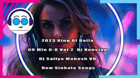2023 King Of Baila 09 Min 6 8 Vol 2 Dj Nonstop Dj Saliya Mahesh VD New Sinhala Songs sinhala remix free download