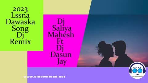 2023 Lassna Dawaska Song Dj Remix Dj Saliya Mahesh Ft Dj Dasun Jay sinhala remix free download
