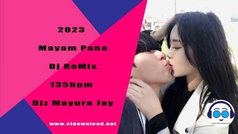 2023 Mayam Pana Dj ReMix 135bpm Djz Mayura Jay sinhala remix free download