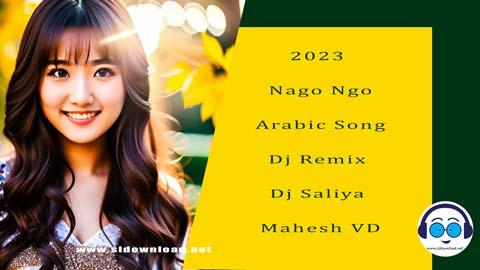 2023 Nago Ngo Arabic Song Dj Remix Dj Saliya Mahesh VD sinhala remix free download