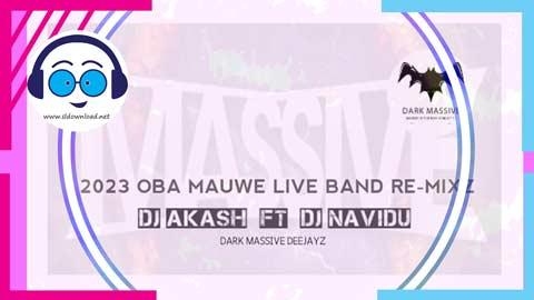 2023 Oba Mauwe Live Band ReMixz Djz AkaSh Jay Ft Dj Navidu sinhala remix free download