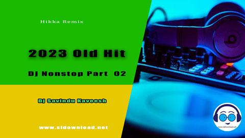 2023 Old Hit Dj Nonstop Part 02 Dj Savindu Kaveesh sinhala remix DJ song free download
