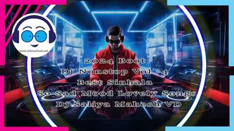 2024 Boot Dj Nonstop Vol 4 Best Sinhala So Sad Mood Lovely Songs Dj Saliya Mahesh VD sinhala remix DJ song free download