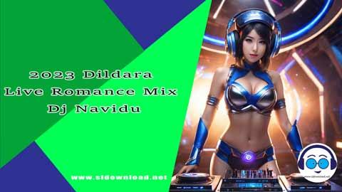 2024 Dildara Live Romance Mix Dj Navidu sinhala remix free download