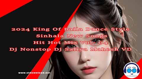 2024 King Of Baila Dance Style Sinhala New Songs Hit Hot Mix Vol 04 Dj Nonstop Dj Saliya Mahesh VD sinhala remix free download