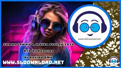 2024 Saman Indika and Indika Prasad B2B Dj Nonstop Dj Navidu DMd sinhala remix free download