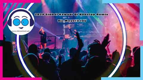 2024 Sinhal Kawadi Dj Nonstop Remix Djz Mayura Jay sinhala remix free download